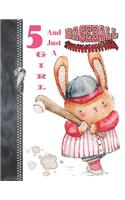 5 And Just A Baseball Girl: Bunny Rabbit Baseball Doodling & Drawing Art Book Sketchbook For Girls