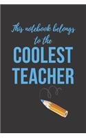 Notebook: Coolest Teacher: 6 x 9 lined (blank) notebook, teacher gift ideas, end of school year, teacher appreciation, thank you gift for teacher
