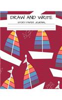 Draw and Write Story Paper Journal: Picture Paper Creative Writing for Kids Sailboats