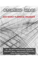 Organized Chaos: 2020 Weekly Planner & Organizer: Jan - Dec 2020 Weekly Planner OrganizerDiary with Notes Appointments To-Do Lists Vision Boards & Goal Setters