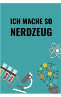 Ich Mache So Nerdzeug: A5 Notizbuch Punkteraster - Chemie Geschenk für Chemiker und Studenten - lustige Wissenschaft - Kalender - Nerd - Gadget
