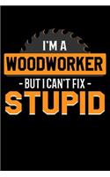 I'm A Woodworker But I Can't Fix Stupid
