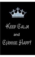 Keep Calm and Choose Happy