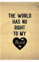 The world has no right to my heart