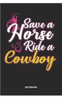 Save A Horse Ride A Cowboy Notebook