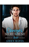 Omega's Secret Crush: Omega's Under Siege Book 1