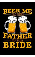 Beer Me I'm the Father Of the Bride