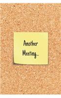 Another Meeting: Blank, Lined Coworker Notebook: A Funny Office Journal