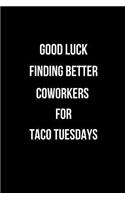 Good Luck Finding Better Coworkers for Taco Tuesdays