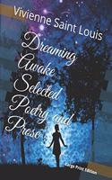 Dreaming Awake Selected Poetry and Prose