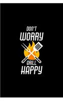 Don't Worry Grill Happy