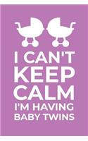 I Can't Keep Calm I'm Having Baby Twins: Funny Quote Pregnancy Announcement Book; Creative Ideas For Pregnancy Announcements Diary; Pregnancy Announcement To Husband Lined Journal; Funny Cu