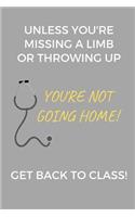 Unless You're Missing A Limb Or Throwing Up You're Not Going Home! Get Back To Class!
