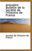 Annuaire-Bulletin de La Soci T de L'Histoire de France