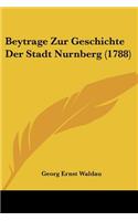 Beytrage Zur Geschichte Der Stadt Nurnberg (1788)