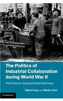 Politics of Industrial Collaboration during World War II
