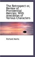 The Retrospect Or, Review of Providential Mercies: With Anecdotes of Various Characters: With Anecdotes of Various Characters