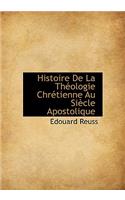 Histoire de La Th Ologie Chr Tienne Au Si Cle Apostolique
