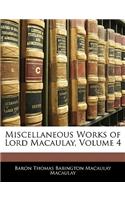 Miscellaneous Works of Lord Macaulay, Volume 4