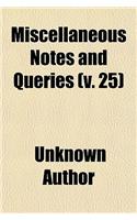 Miscellaneous Notes and Queries (Volume 25): (English)