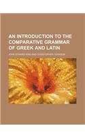 An Introduction to the Comparative Grammar of Greek and Latin