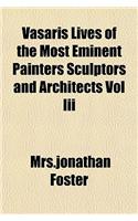Vasaris Lives of the Most Eminent Painters Sculptors and Architects Vol III