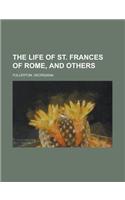 The Life of St. Frances of Rome, and Others