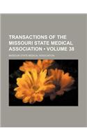 Transactions of the Missouri State Medical Association (Volume 38)