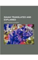Isaiah Translated and Explained