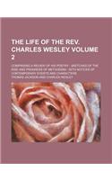 The Life of the REV. Charles Wesley Volume 2; Comprising a Review of His Poetry Sketches of the Rise and Progress of Methodism with Notices of Contemporary Events and Characters: (English)