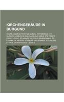 Kirchengebaude in Burgund: Sacre-C Ur de Paray-Le-Monial, Kathedrale Von Dijon, St-Vorles de Chatillon-Sur-Seine, Ste-Trinite D'Anzy-Le-Duc, St-Hilaire de Semur-En-Brionnais, (German)
