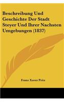 Beschreibung Und Geschichte Der Stadt Steyer Und Ihrer Nachsten Umgebungen (1837)