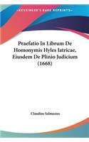 Praefatio in Librum de Homonymis Hyles Iatricae, Eiusdem de Plinio Judicium (1668)