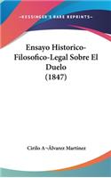 Ensayo Historico-Filosofico-Legal Sobre El Duelo (1847)