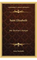 Saint Elizabeth: Her Brother's Keeper