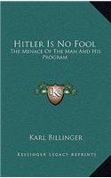 Hitler Is No Fool