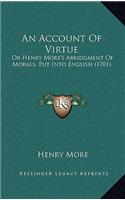 An Account Of Virtue: Or Henry More's Abridgment Of Morals, Put Into English (1701)(English)