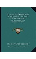 Syllabus Or Skeleton Of Dr. Goodwin's Lectures On Apologetics