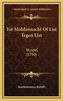 Tot Middennacht Of List Tegen List