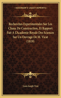 Recherches Experimentales Sur Les Chaux De Construction, Et Rapport Fait A L'Academie Royale Des Sciences Sur Un Ouvrage De M. Vicat (1819)