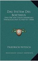 Das System Des Boethius: Und Die Ihm Zugeschriebenen Theologischen Schriften (1860)
