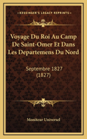 Voyage Du Roi Au Camp De Saint-Omer Et Dans Les Departemens Du Nord