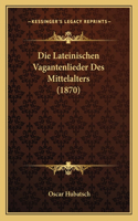 Lateinischen Vagantenlieder Des Mittelalters (1870)