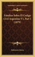 Estudios Sobre El Codigo Civil Argentino V1, Part 1 (1879): (Spanish)