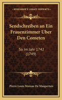 Sendschreiben an Ein Frauenzimmer Uber Den Cometen: So Im Jahr 1742 (1749)