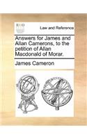 Answers for James and Allan Camerons, to the Petition of Allan MacDonald of Morar.: (English)