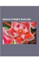 Indian Former Muslims: Salman Rushdie, Kishore Kumar, Haridasa Thakur, Zohra Segal, Aashish Khan, Patrick Sookhdeo, Kushboo Sundar, Sake Dean(English)