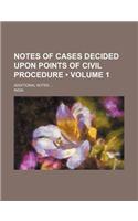 Notes of Cases Decided Upon Points of Civil Procedure (Volume 1 ); Additional Notes