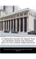 A Traveler's Guide to Family Fun in Detroit: From the Detroit Zoo to the Henry Ford Museum