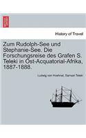 Zum Rudolph-See und Stephanie-See. Die Forschungsreise des Grafen S. Teleki in Ost-Acquatorial-Afrika, 1887-1888.